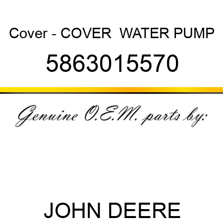 Cover - COVER,  WATER PUMP 5863015570