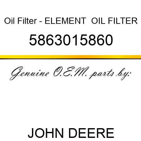 Oil Filter - ELEMENT,  OIL FILTER 5863015860