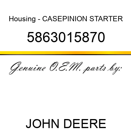 Housing - CASE,PINION, STARTER 5863015870