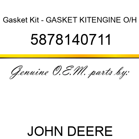 Gasket Kit - GASKET KIT,ENGINE O/H 5878140711