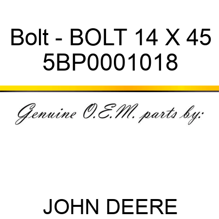 Bolt - BOLT 14 X 45 5BP0001018