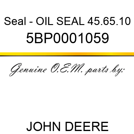 Seal - OIL SEAL 45.65.10 5BP0001059