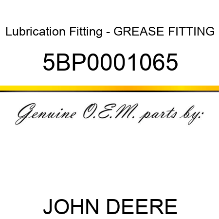 Lubrication Fitting - GREASE FITTING 5BP0001065