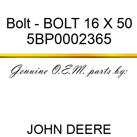 Bolt - BOLT 16 X 50 5BP0002365