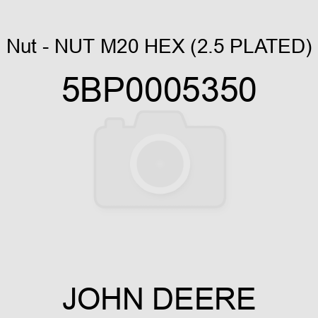 Nut - NUT M20 HEX (2.5 PLATED) 5BP0005350