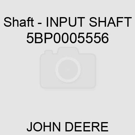 Shaft - INPUT SHAFT 5BP0005556