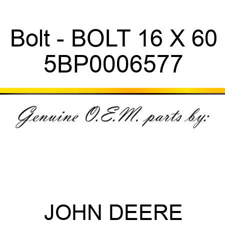 Bolt - BOLT 16 X 60 5BP0006577