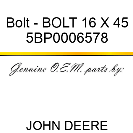 Bolt - BOLT 16 X 45 5BP0006578