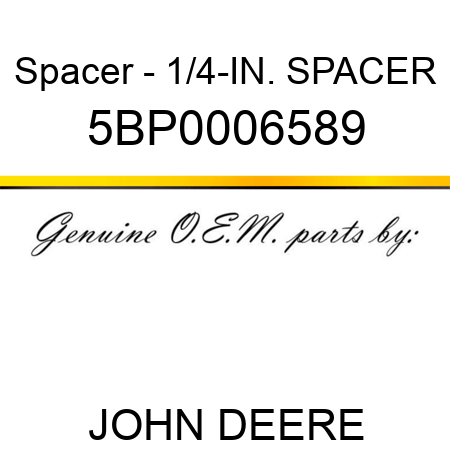 Spacer - 1/4-IN. SPACER 5BP0006589