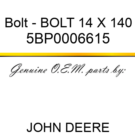 Bolt - BOLT 14 X 140 5BP0006615