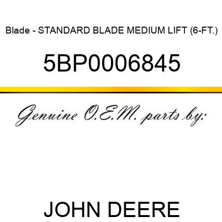 Blade - STANDARD BLADE MEDIUM LIFT (6-FT.) 5BP0006845