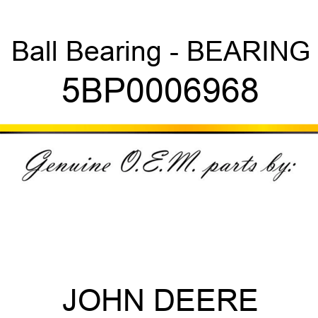 Ball Bearing - BEARING 5BP0006968