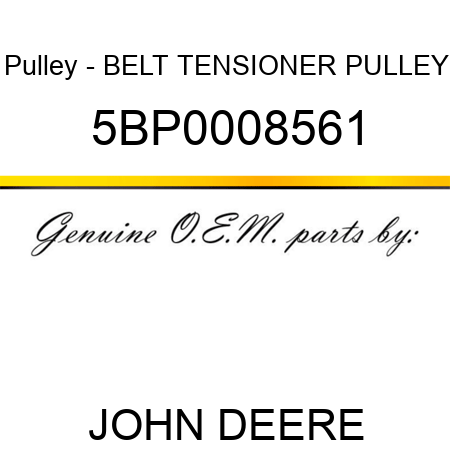 Pulley - BELT TENSIONER PULLEY 5BP0008561