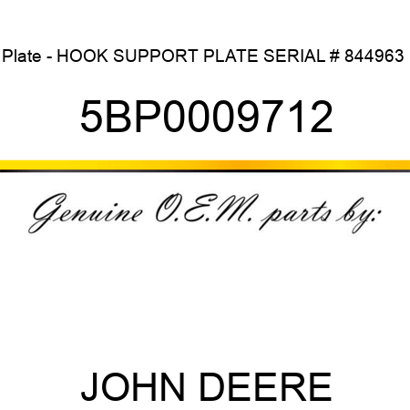 Plate - HOOK SUPPORT PLATE SERIAL # 844963+ 5BP0009712