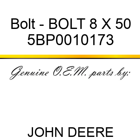 Bolt - BOLT 8 X 50 5BP0010173