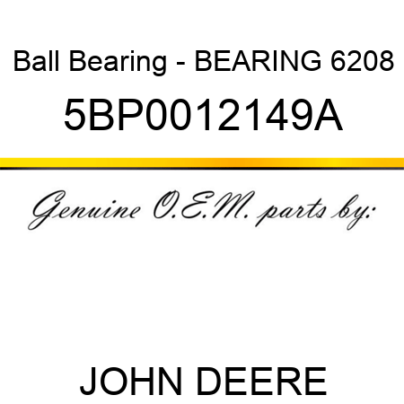 Ball Bearing - BEARING 6208 5BP0012149A