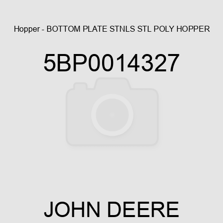 Hopper - BOTTOM PLATE STNLS STL, POLY HOPPER 5BP0014327