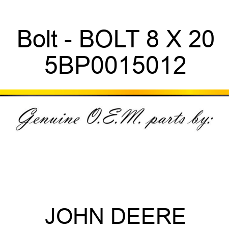Bolt - BOLT 8 X 20 5BP0015012