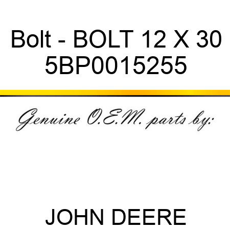 Bolt - BOLT 12 X 30 5BP0015255