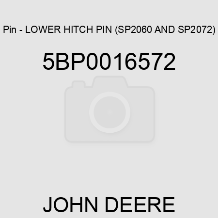 Pin - LOWER HITCH PIN (SP2060 AND SP2072) 5BP0016572