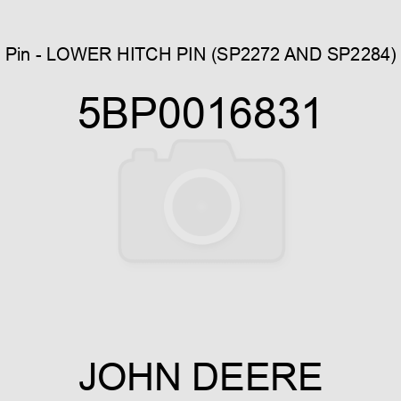 Pin - LOWER HITCH PIN (SP2272 AND SP2284) 5BP0016831