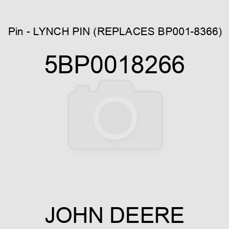 Pin - LYNCH PIN (REPLACES BP001-8366) 5BP0018266
