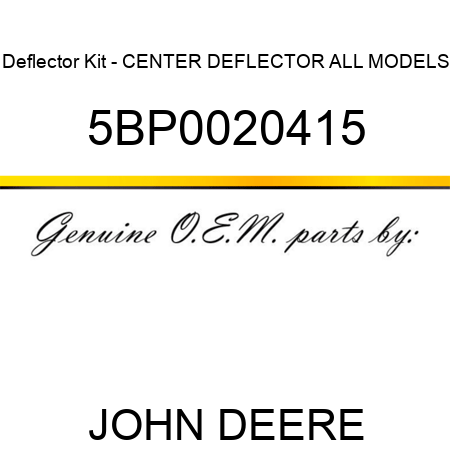 Deflector Kit - CENTER DEFLECTOR ALL MODELS 5BP0020415