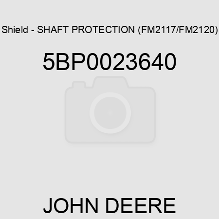 Shield - SHAFT PROTECTION (FM2117/FM2120) 5BP0023640