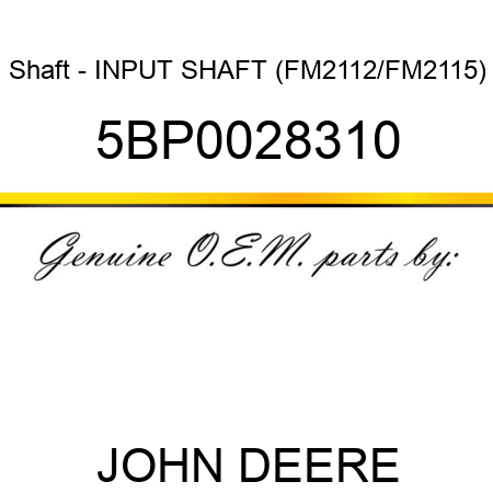 Shaft - INPUT SHAFT (FM2112/FM2115) 5BP0028310
