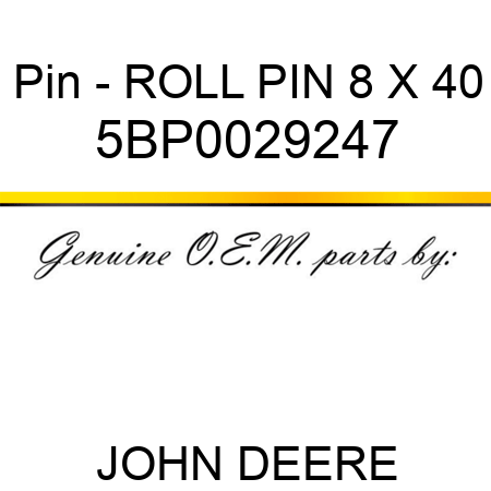 Pin - ROLL PIN 8 X 40 5BP0029247