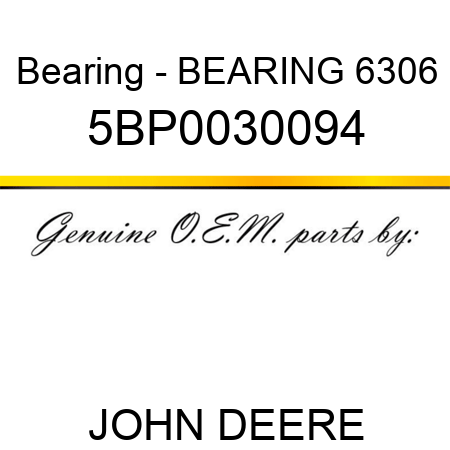 Bearing - BEARING 6306 5BP0030094