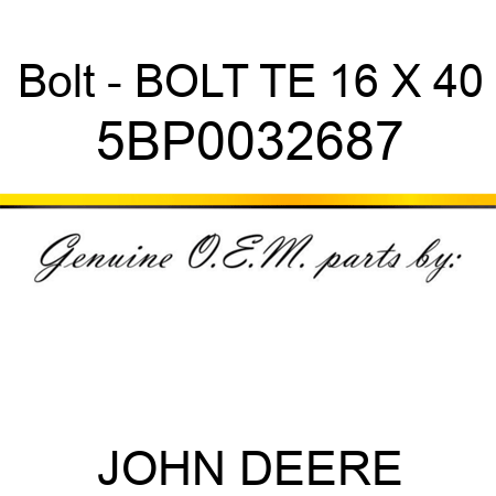 Bolt - BOLT TE 16 X 40 5BP0032687