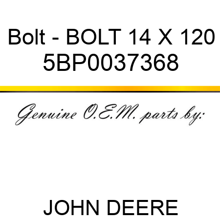 Bolt - BOLT 14 X 120 5BP0037368