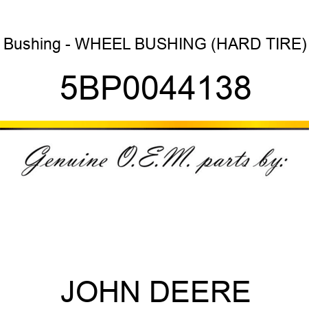 Bushing - WHEEL BUSHING (HARD TIRE) 5BP0044138
