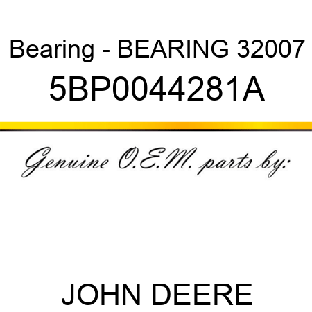 Bearing - BEARING 32007 5BP0044281A