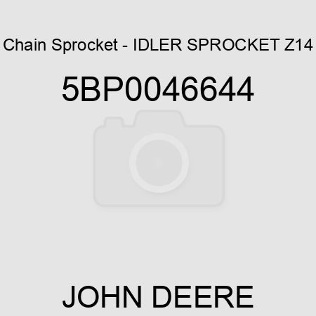 Chain Sprocket - IDLER SPROCKET Z14 5BP0046644