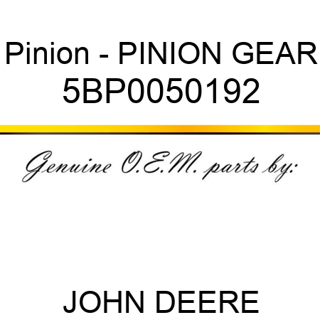 Pinion - PINION GEAR 5BP0050192