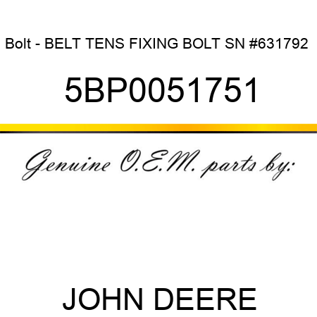 Bolt - BELT TENS FIXING BOLT SN #631792+ 5BP0051751