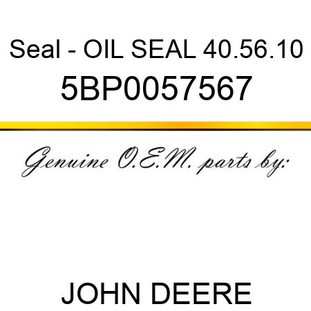 Seal - OIL SEAL 40.56.10 5BP0057567