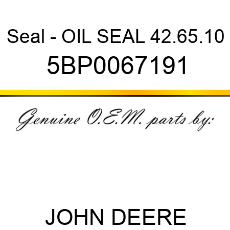 Seal - OIL SEAL 42.65.10 5BP0067191