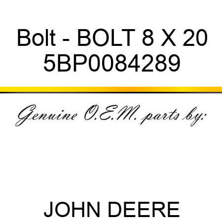 Bolt - BOLT 8 X 20 5BP0084289