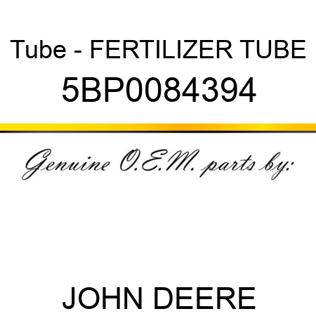 Tube - FERTILIZER TUBE 5BP0084394