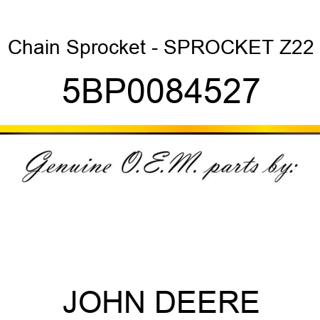 Chain Sprocket - SPROCKET Z22 5BP0084527