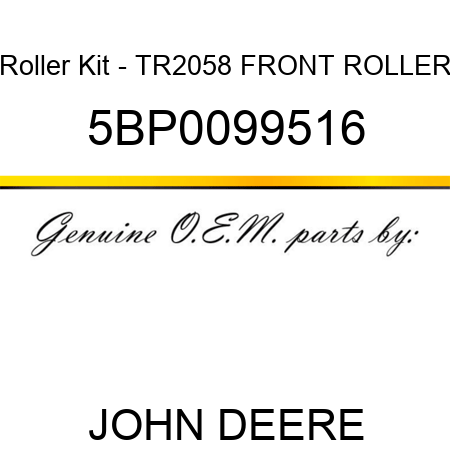 Roller Kit - TR2058 FRONT ROLLER 5BP0099516