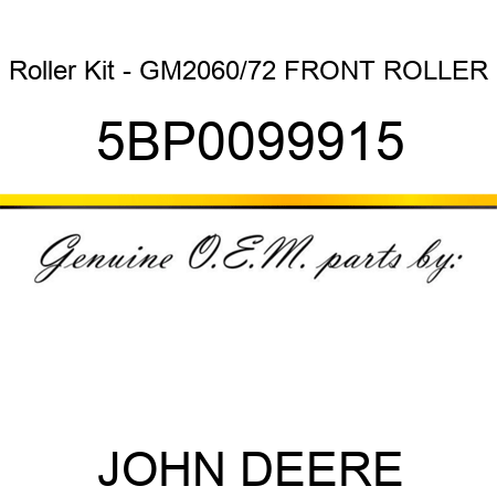 Roller Kit - GM2060/72 FRONT ROLLER 5BP0099915