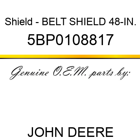 Shield - BELT SHIELD 48-IN. 5BP0108817