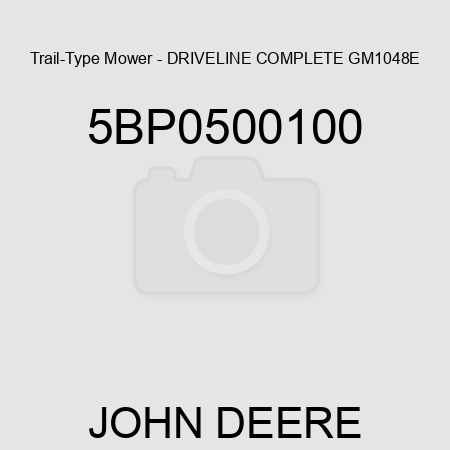 Trail-Type Mower - DRIVELINE, COMPLETE GM1048E 5BP0500100
