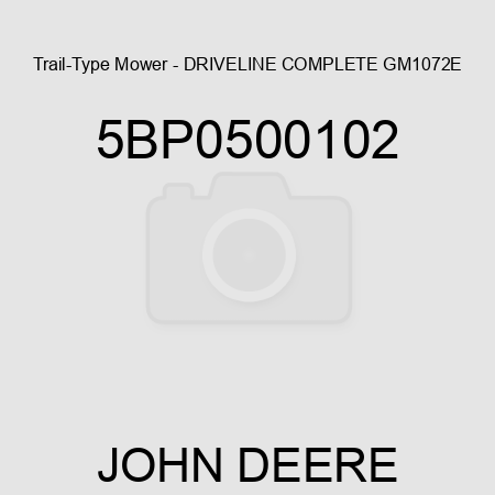 Trail-Type Mower - DRIVELINE, COMPLETE GM1072E 5BP0500102