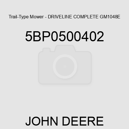 Trail-Type Mower - DRIVELINE, COMPLETE GM1048E 5BP0500402