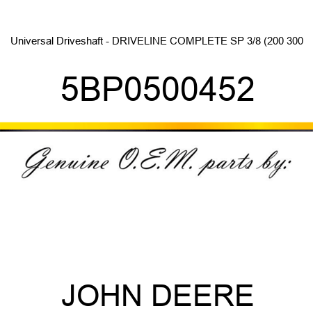 Universal Driveshaft - DRIVELINE COMPLETE SP 3/8 (200, 300 5BP0500452